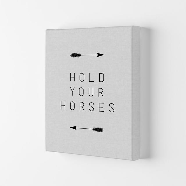 Hold Your Horses Arrow - Typography Print on Paper East Urban Home Size: 42cm H x 29.7cm W x 4cm D, Format: Wrapped Canvas on Productcaster.