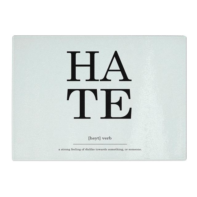 Definition of Hate Typography Chopping Board East Urban Home Size: 0.4cm H x 20cm W x 28.5cm L on Productcaster.