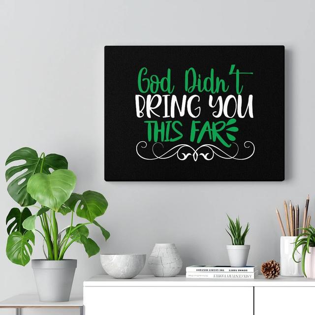 God Didn't Bring You This Far - Wrapped Canvas Typography Blue Elephant Size: 28cm H x 36cm W on Productcaster.