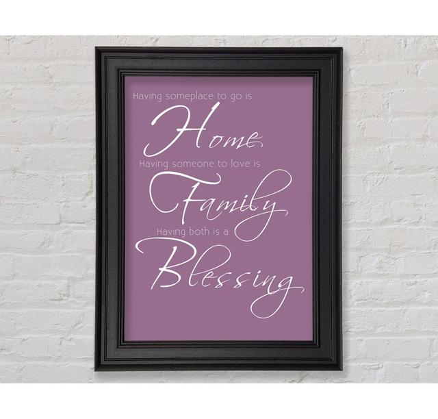 Family Quote Having Someplace To Go Is Home 2 Framed Print Happy Larry Size: 42cm H x 21cm W x 8cm D, Colour: Dusty Pink on Productcaster.