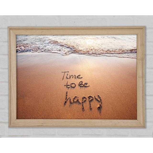 Time To Be Happy Framed Print Highland Dunes Size: 21cm H x 29.7cm W on Productcaster.