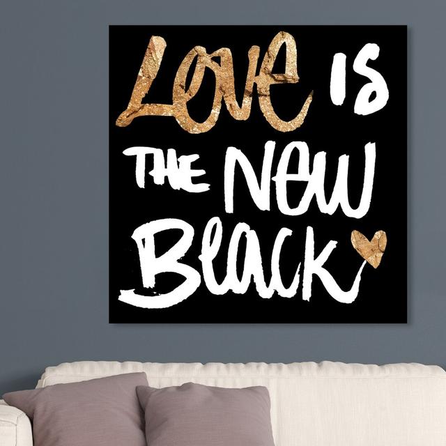 'Love is the New Black' Typography on Wrapped Canvas East Urban Home Size: 91.4 cm H x 91.4 cm W x 3.8 cm D on Productcaster.