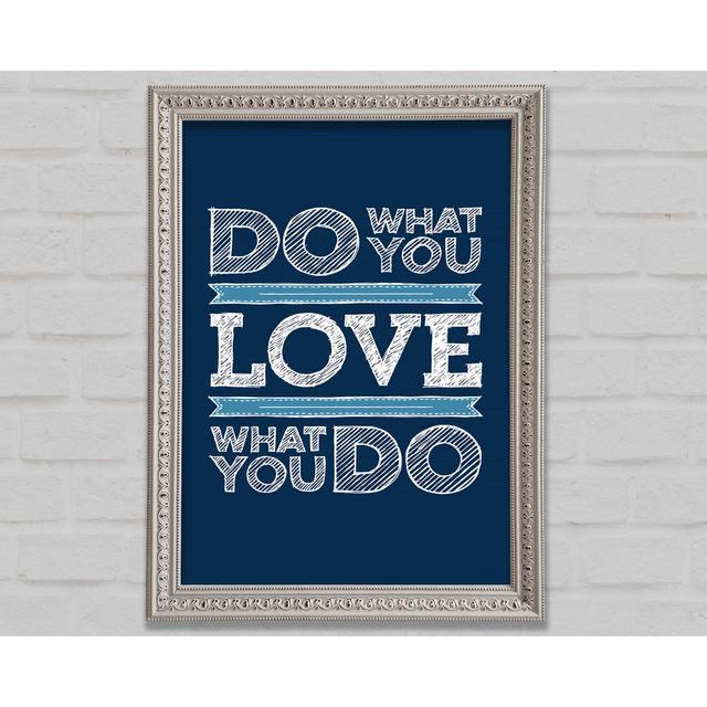 Do What You Love 1 Framed Print Bright Star Size: 118.9cm H x 84.1cm W x 3cm D on Productcaster.