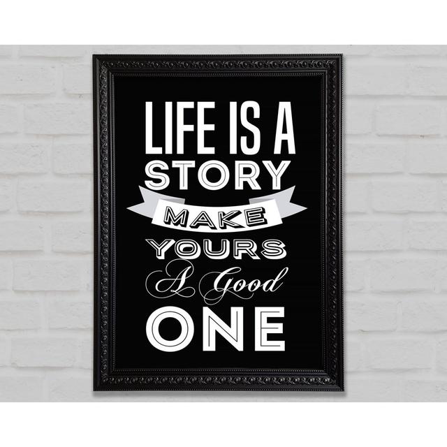 Life Is A Story Framed Print Happy Larry Size: 59.7cm H x 42cm W on Productcaster.