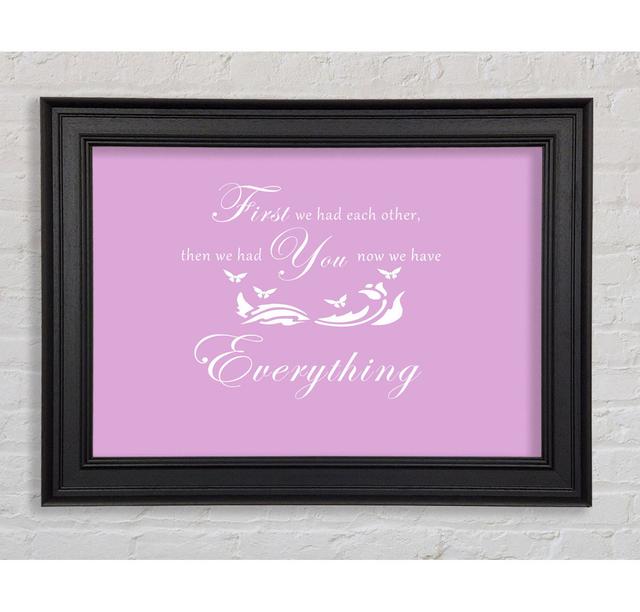 Nursery Quote First We Had Each Other Framed Print Happy Larry Size: 29.7cm H x 42cm W x 8cm D, Colour: Pink on Productcaster.