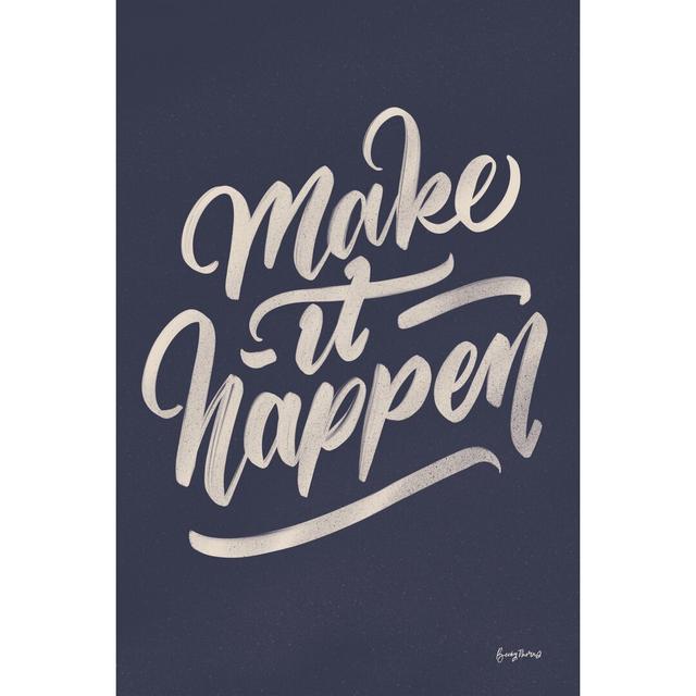 Make It Happen by BeckyThorns - Wrapped Canvas Typography Print Happy Larry Size: 91cm H x 61cm W on Productcaster.