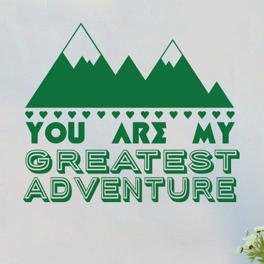 You Are My Greatest Adventure Wall Sticker East Urban Home Size: Medium, Colour: Green on Productcaster.