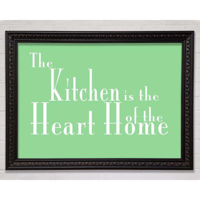 Kitchen Quote the Kitchen Is the Heart of the Home 2 Green - Single Picture Frame Art Prints Happy Larry Size: 42cm H x 59.7cm W x 3cm D, Colour: Gree on Productcaster.