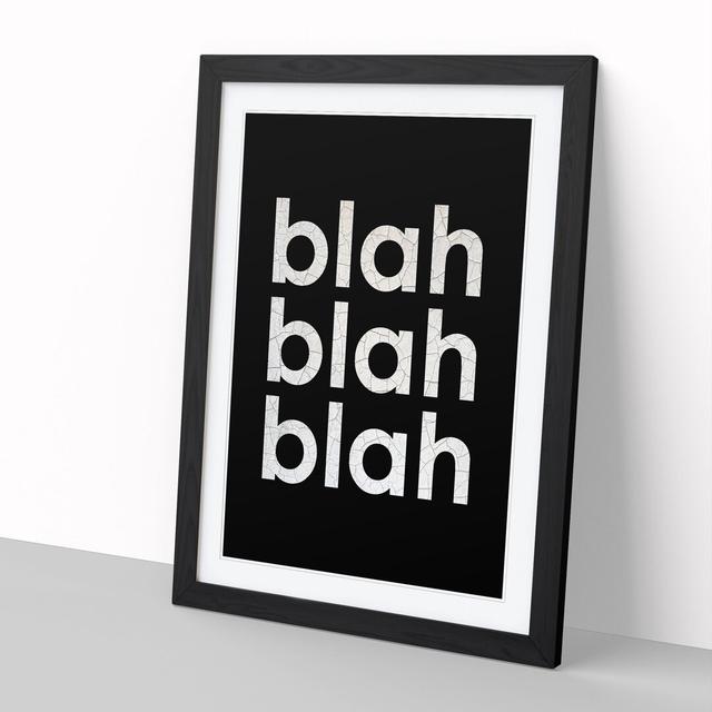 Blah Blah Blah Black Cracked - Picture Frame Typography East Urban Home Frame Option: Black, Size: 90cm H x 65cm W x 2cm D on Productcaster.