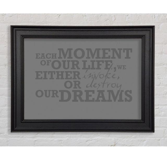 Motivational Quote Each Moment Of Our Life Grey Framed Print Happy Larry Size: 100cm H x 141.4cm W x 8cm D on Productcaster.