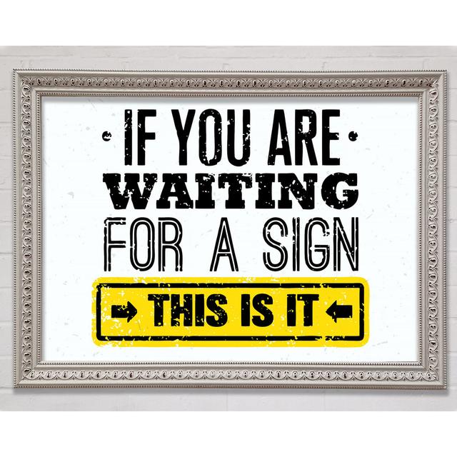 If You Are Waiting For A Sign - Single Picture Frame Art Prints Bright Star Size: 100cm H x 141.4cm W x 3cm D on Productcaster.