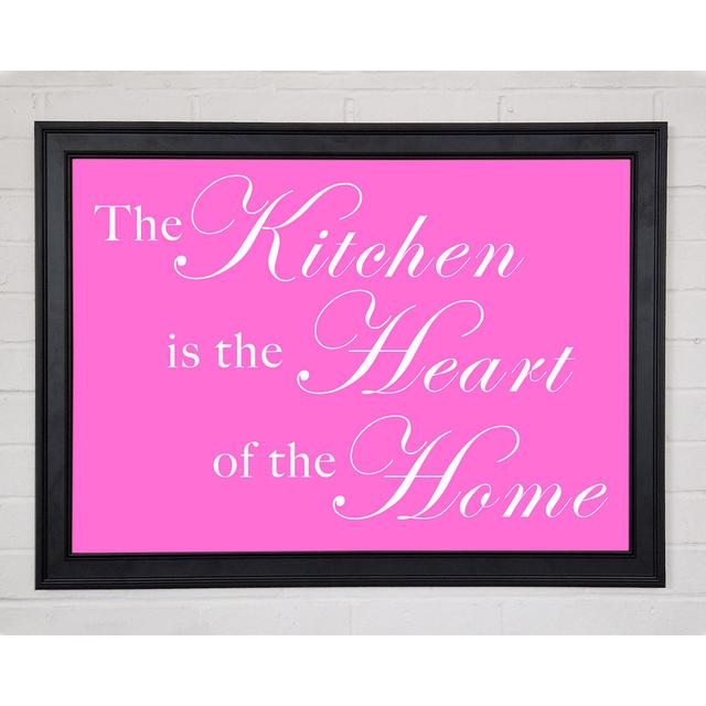 Kitchen Quote The Kitchen Is The Heart Of The Home Vivid Pink Framed Print 10868 Happy Larry Size: 21cm H x 29.7cm W on Productcaster.