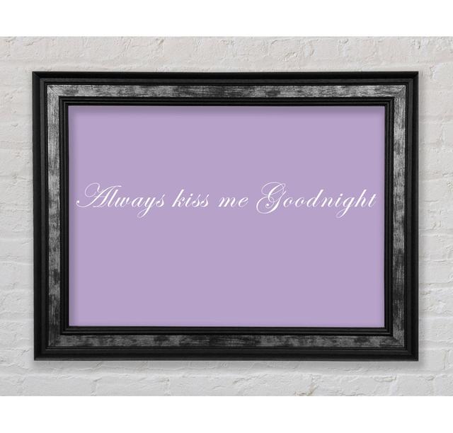 Love Quote Always Kiss Me Goodnight Grey - Single Picture Frame Typography Bright Star Size: 42cm H x 59.7cm W x 8cm D, Colour: Lilac on Productcaster.