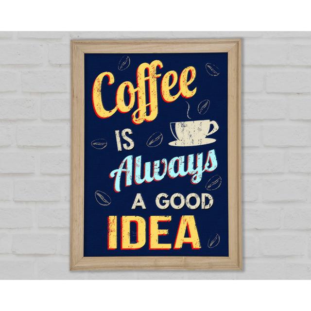 Coffee Is Always A Good Idea - Print Bright Star Size: 29.7cm H x 21cm W on Productcaster.