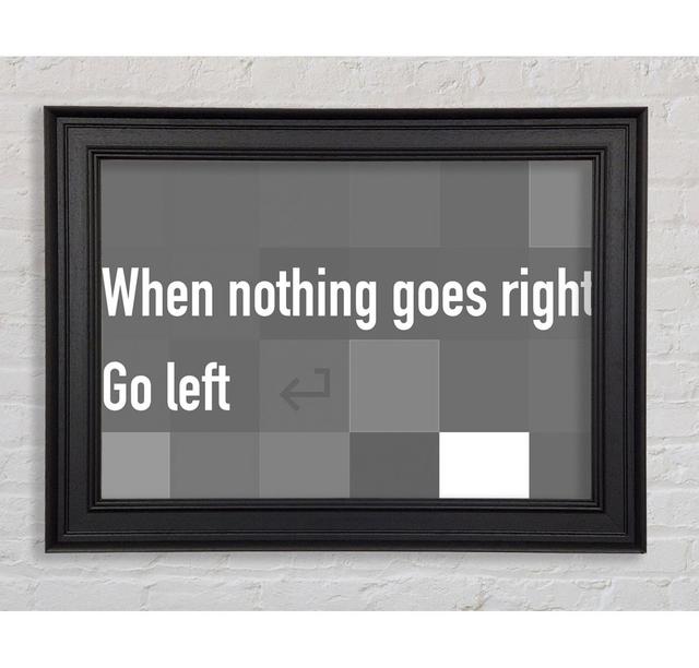 Funny Quote When Nothing Goes Right Grey Framed Print Happy Larry Size: 59.7cm H x 84.1cm W on Productcaster.