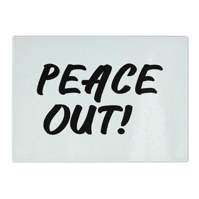 Peace out Typography Chopping Board East Urban Home Size: 0.4cm H x 20cm W x 28.5cm L on Productcaster.