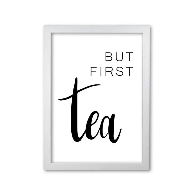 But First Tea - Textual Art Print on Paper East Urban Home Format: White Grain Frame, Size: 85 cm H x 60 cm W x 5 cm D on Productcaster.