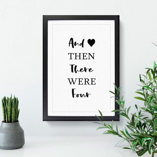 Then There Were Four - Picture Frame Typography East Urban Home Size: 36cm H x 27cm W x 2cm D, Frame Option: Black Framed on Productcaster.