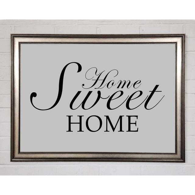 Home Quote Home Sweet Home Grey - Single Picture Frame Art Prints Happy Larry Size: 29.7cm H x 42cm W x 1.5cm D on Productcaster.