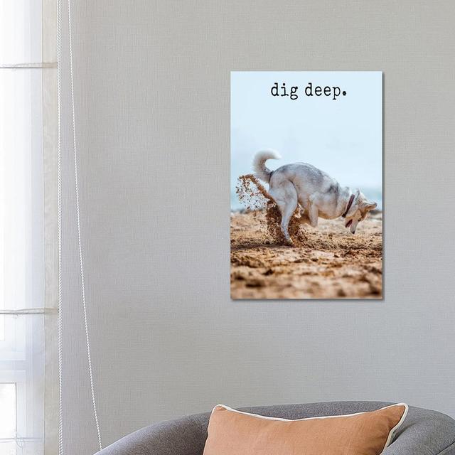 Dig Deep - Realistic by Dog Is Good And Cat Is Good - Wrapped Canvas Gallery-Wrapped Canvas Giclée 17 Stories Size: 66cm H x 45.7cm W x 3.8cm D on Productcaster.