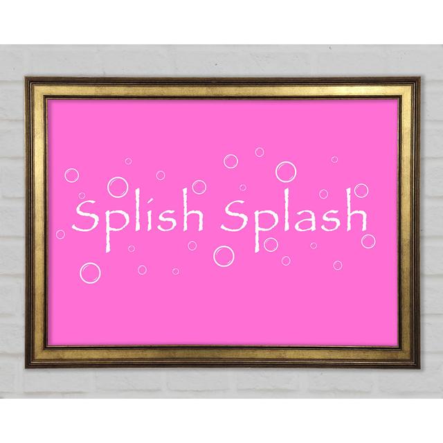 Bathroom Quote Splish Splash Bathroom Framed Print Happy Larry Colour: Vivid Pink, Size: 84.1cm H x 118.9cm W x 1.5cm D on Productcaster.