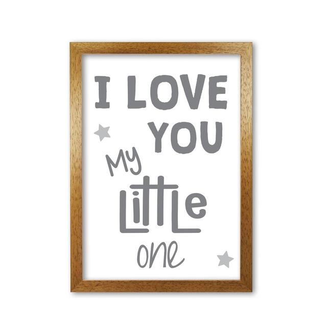 I Love You Little One - Typography Print on Paper East Urban Home Format: Honey Oak Frame, Size: 42 cm H x 30 cm W x 5 cm D on Productcaster.