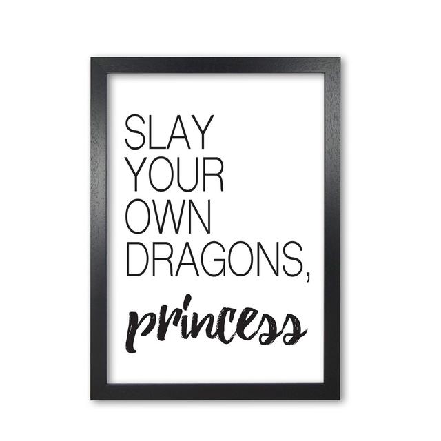 Slay Your Own Dragons - Print East Urban Home Format: Black Grain Frame, Size: 30 cm H x 21 cm W x 5 cm D on Productcaster.