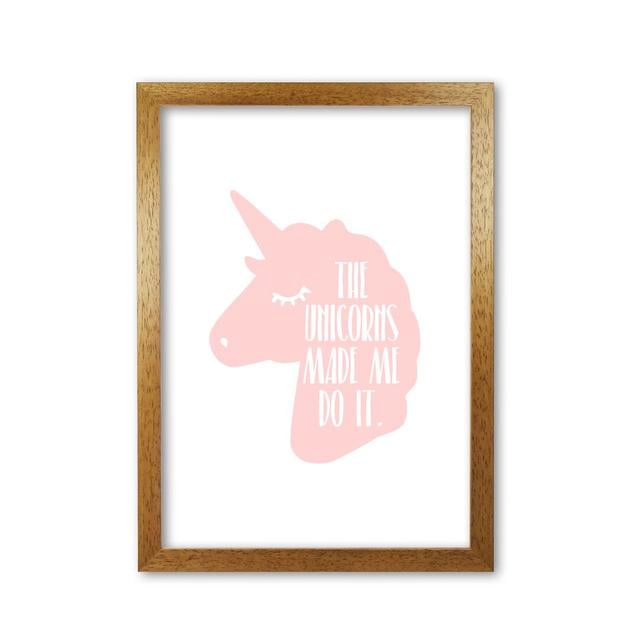 The Unicorns Made Me Do It - Print East Urban Home Format: Honey Oak Frame, Size: 30 cm H x 21 cm W x 5 cm D on Productcaster.