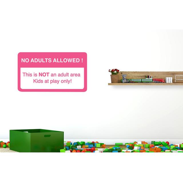 No Adults Allowed This Is Not an Adult Area Kids at Play Only Wall Sticker Happy Larry Colour: Pink, Size: Medium on Productcaster.