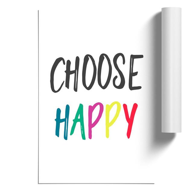 Choose Happy - Unframed Typography East Urban Home Size: 59cm H x 42cm W x 0.1cm D on Productcaster.