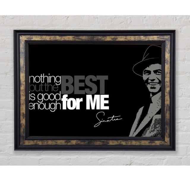 Movie Quote Sinatra Nothing But The Best - Single Picture Frame Art Prints Bright Star Size: 84.1cm H x 142.2cm W on Productcaster.