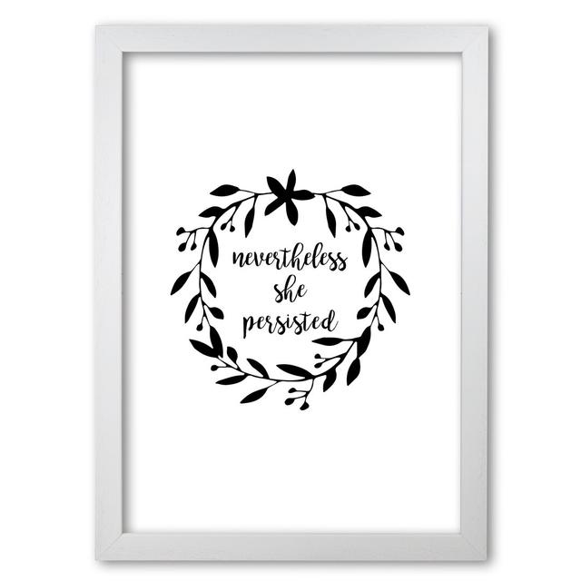 Nevertheless She Persisted Illustration - Typography Print on Paper East Urban Home Size: 30 cm H x 21 cm W x 5 cm D, Format: White Grain Frame on Productcaster.