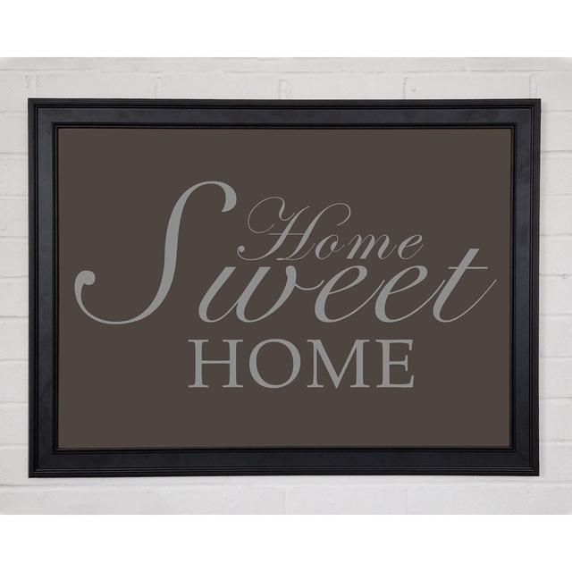 Home Quote Home Sweet Home Chocolate Framed Print 10835 Happy Larry Size: 21cm H x 29.7cm W x 1.5cm D on Productcaster.