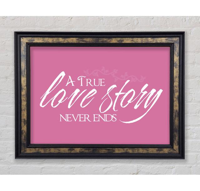 A True Love Story Never Ends Pink - Einzelne Bilderrahmen Kunstdrucke Bright Star Größe: 42 cm H x 59,7 cm B x 8 cm T on Productcaster.