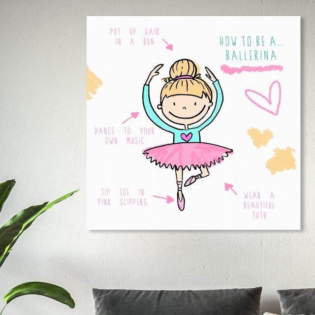 'How To Be a Ballerina' Graphic Art on Wrapped Canvas East Urban Home Size: 102 cm H x 102 cm W x 5 cm D on Productcaster.