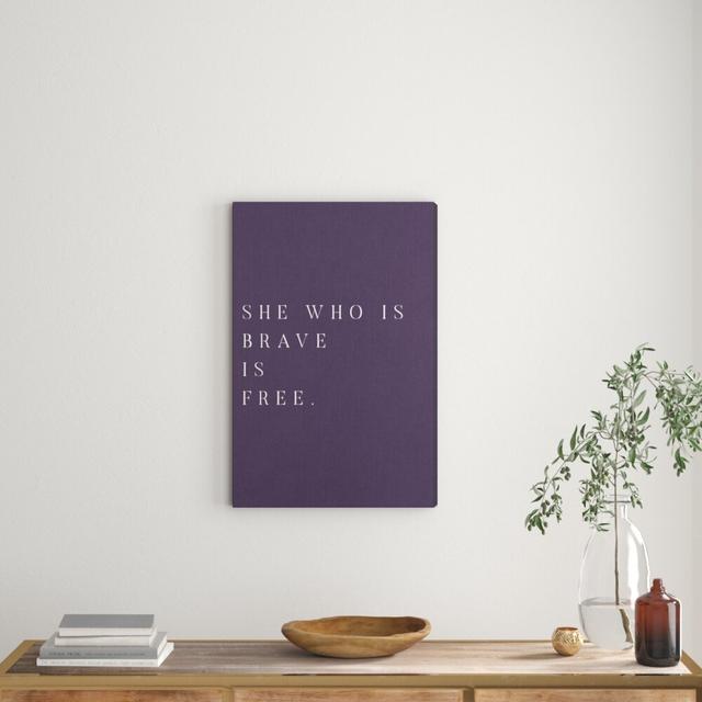 'She Is Brave and Free Amethyst' Typography on Wrapped Canvas East Urban Home Size: 61 cm H x 41 cm W on Productcaster.