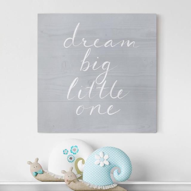 Leinwandbild Holzwand grau - Dream Big Maturi on Productcaster.