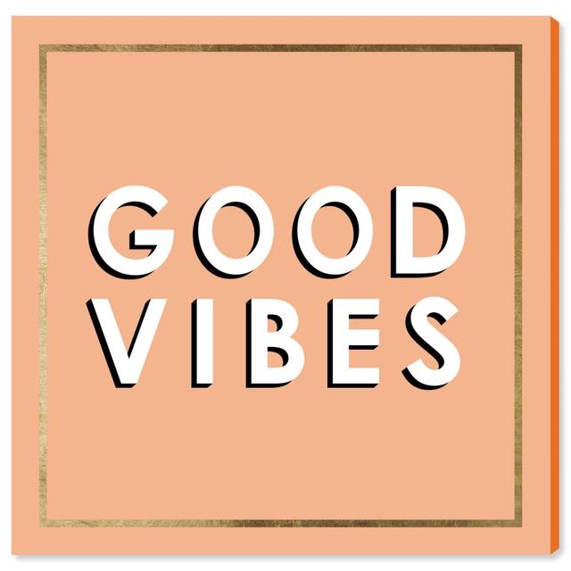 'Good Vibes' Textual Art on Wrapped Canvas Oliver Gal Size: 51cm H x 51cm W on Productcaster.