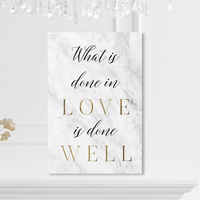 'What Is Done in Love Gold' Typography on Wrapped Canvas East Urban Home Size: 91.4 cm H x 61 cm W on Productcaster.