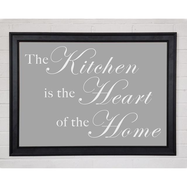 Kitchen Quote The Kitchen Is The Heart Of The Home Grey White Framed Print 10872 Happy Larry Size: 21cm H x 29.7cm W on Productcaster.