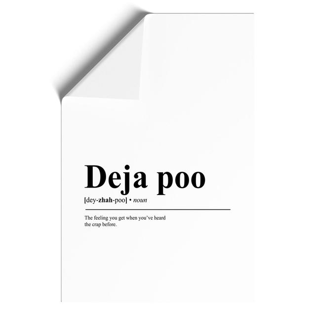 Deja Poo - Unframed Typography East Urban Home Size: 30cm H x 21cm W x 0.1cm D on Productcaster.