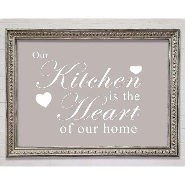 Kitchen Quote Our Kitchen Is The Heart Framed Print Happy Larry Size: 84.1cm H x 118.9cm W, Colour: Beige on Productcaster.