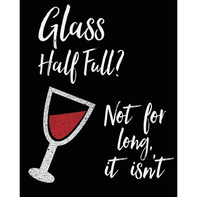 Glass Half Full - Wrapped Canvas Textual Art Print Maturi Size: 46cm H x 30cm W x 3.8cm D on Productcaster.