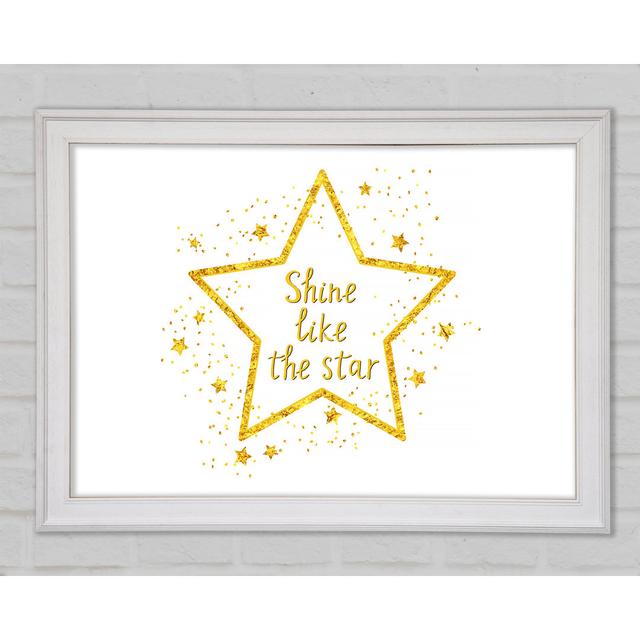 Shine Like A Star Framed Print Wall Art Happy Larry Format: White Framed Paper, Size: 21cm H x 29.7cm W x 1.5cm D on Productcaster.