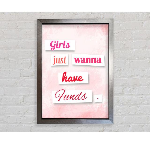 Girls Just Wanna Have Funds - Single Picture Frame Art Prints Bright Star Size: 59.7cm H x 42cm W x 3.4cm D on Productcaster.