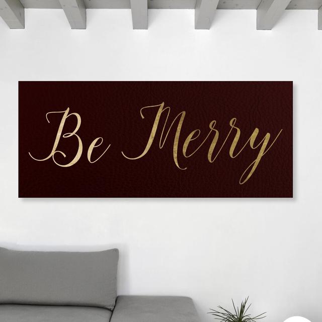 Be Merry - Wrapped Canvas Print East Urban Home Size: 33 cm H x 41 cm W on Productcaster.