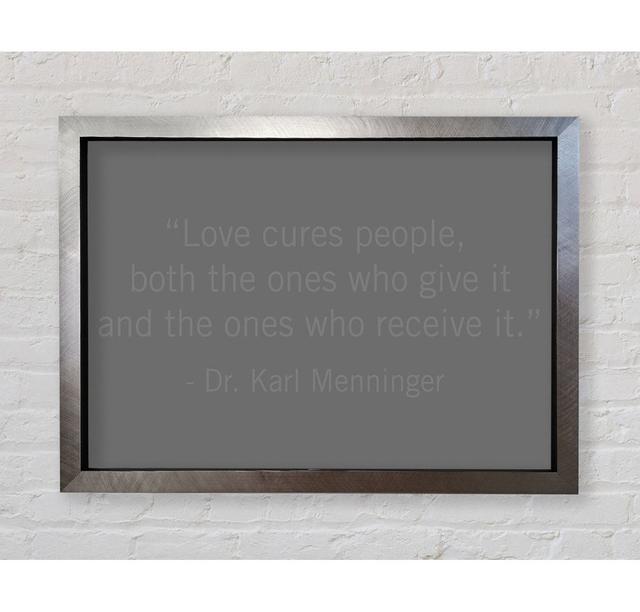 Dr. Karl Menninger Love Cures People Lilac - Single Picture Frame Typography Bright Star Größe: 100cm H x 141,4cm B x 3,4cm T, Farbe: Grau on Productcaster.