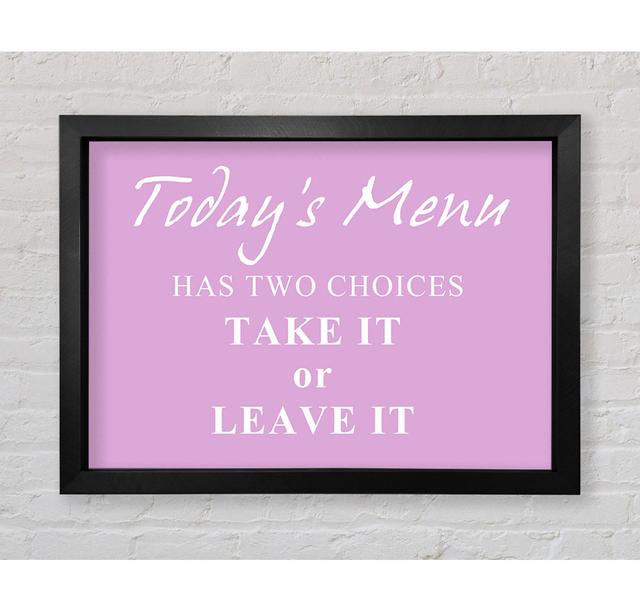 Kitchen Quote Todays Menu Has Two Choices - Single Picture Frame Art Prints Bright Star Size: 59.7cm H x 84.1cm W on Productcaster.