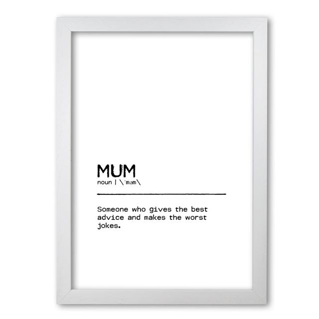 'Mum Advice Definition Quote' Textual Art East Urban Home Format: White Grain Frame, Size: 30 cm H x 21 cm W x 5 cm D on Productcaster.