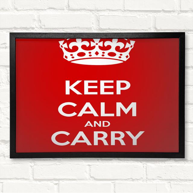 Keep Calm And Carry On - Closed Corner Frame Art Prints on Wood Latitude Run Size: 59.7cm H x 84.1cm W on Productcaster.